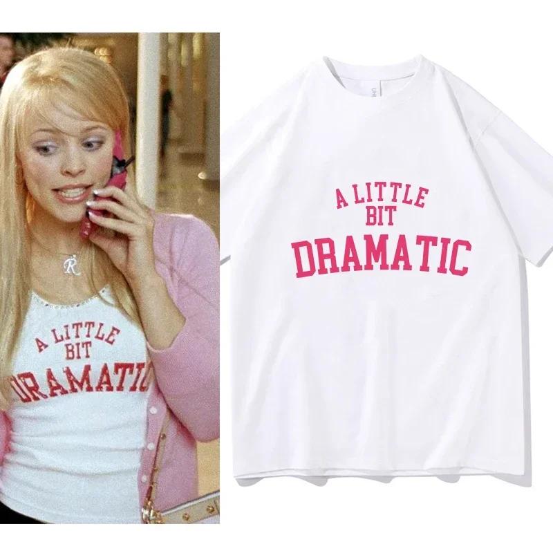 Mean Girls A Little Bit Dramatic Tshirts  ϶..